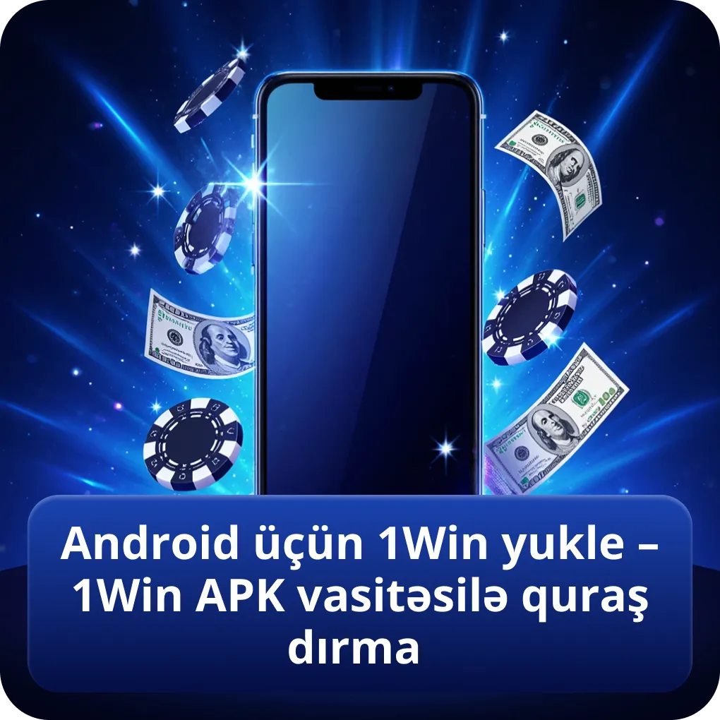 Android üçün 1Win yukle – 1Win APK vasitəsilə quraşdırma